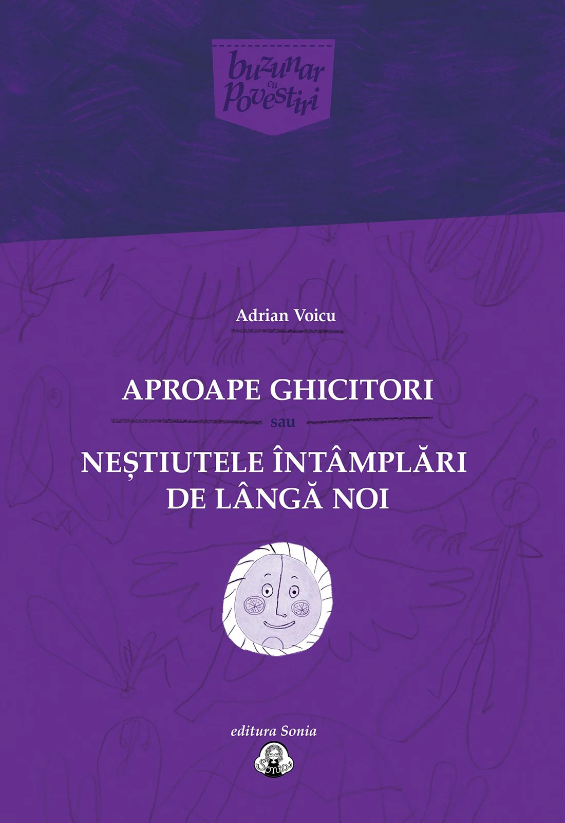 Aproape ghicitori sau Neştiutele întâmplări de lângă noi